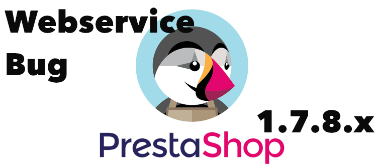 Prestashop 1.7.8.x – Webservice bug